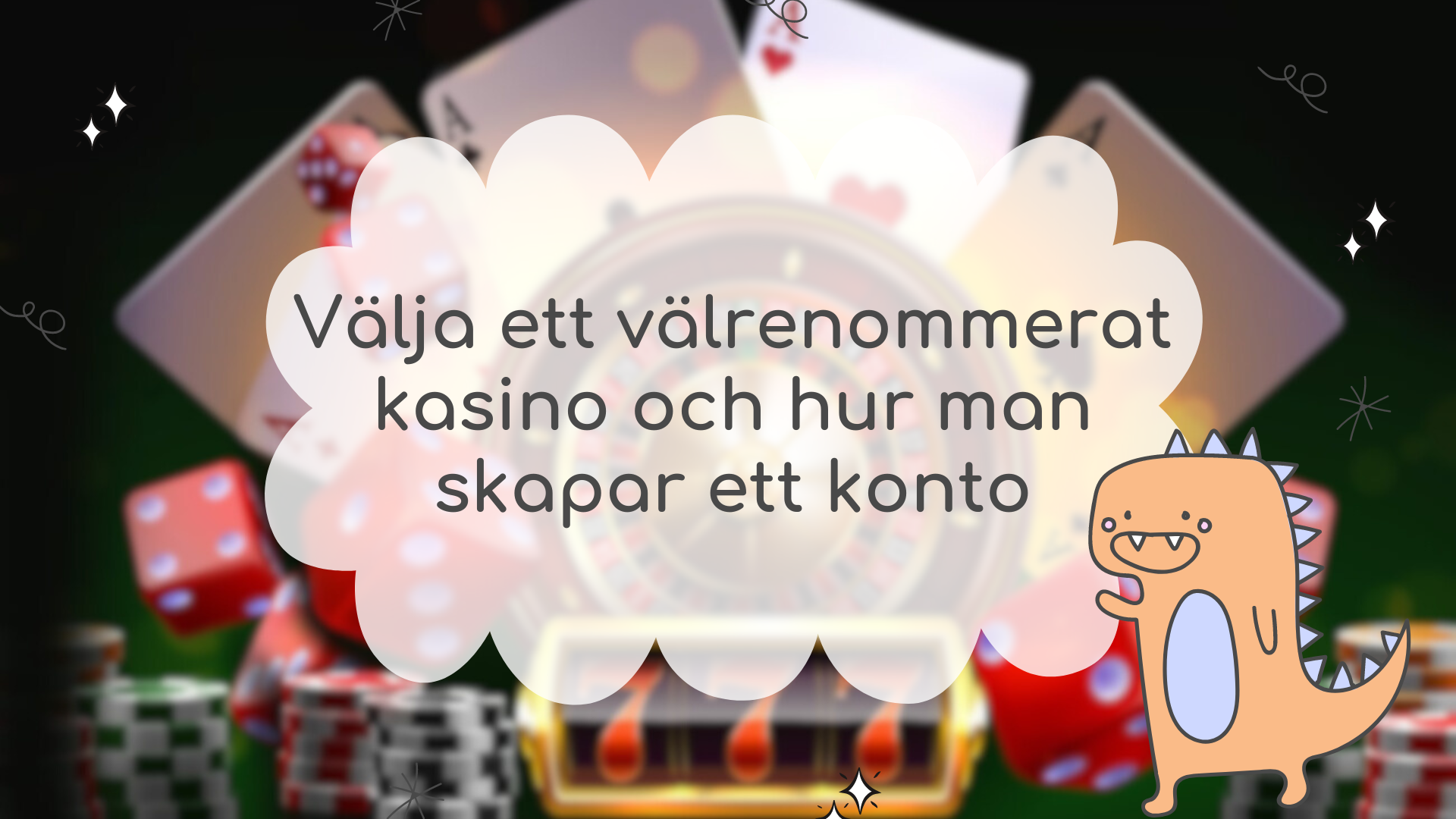 Välja ett välrenommerat kasino och hur man skapar ett konto