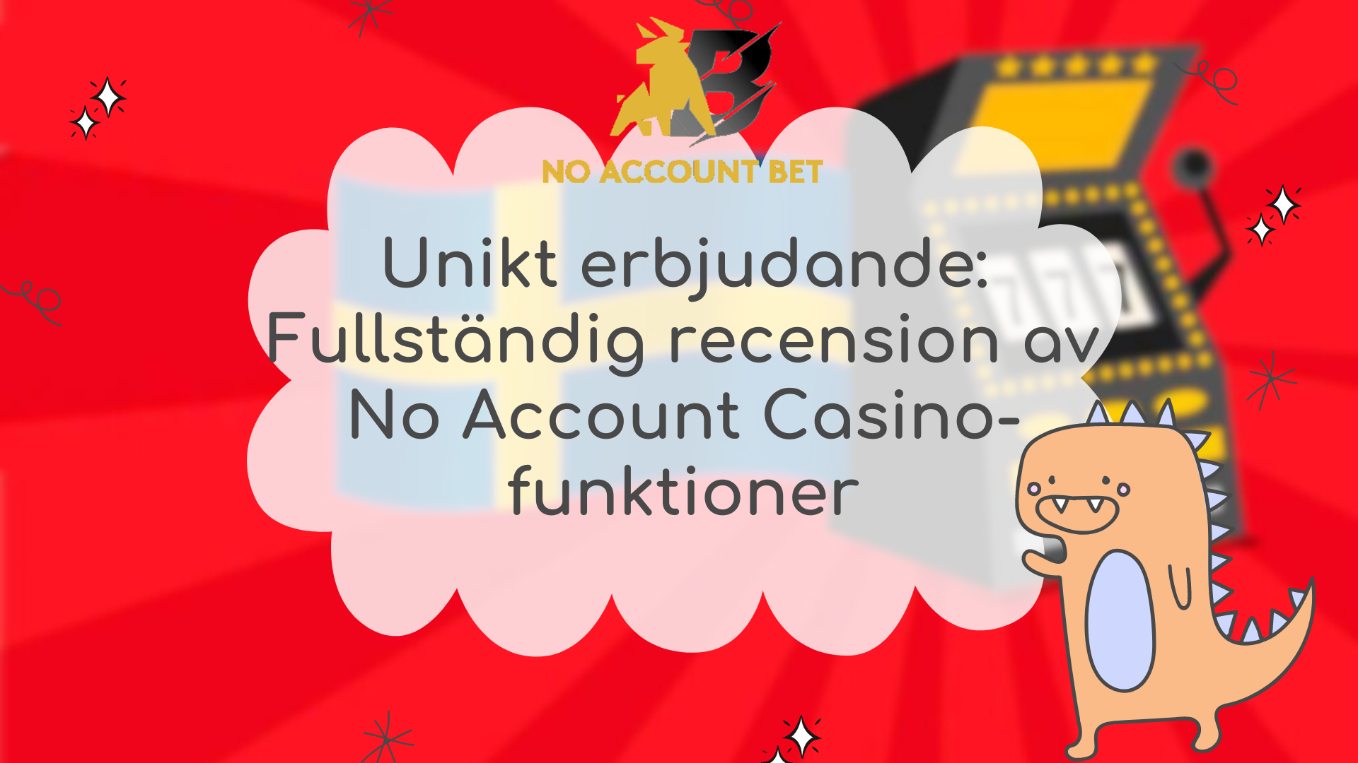 Unikt erbjudande: Fullständig recension av No Account Casino-funktioner