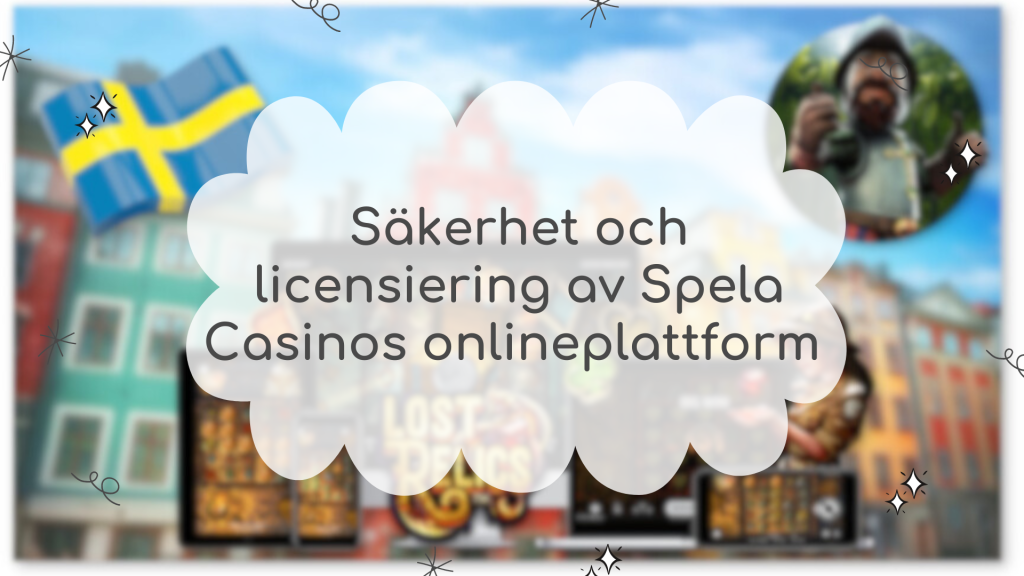 Säkerhet och licensiering av Spela Casinos onlineplattform